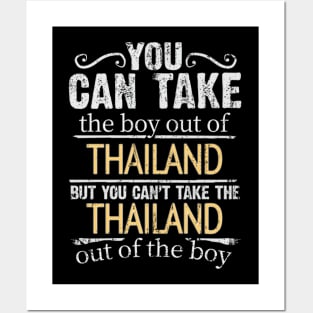 You Can Take The Boy Out Of Thailand But You Cant Take The Thailand Out Of The Boy - Gift for Thai With Roots From Thailand Posters and Art